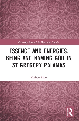 Essence and Energies: Being and Naming God in St Gregory Palamas book