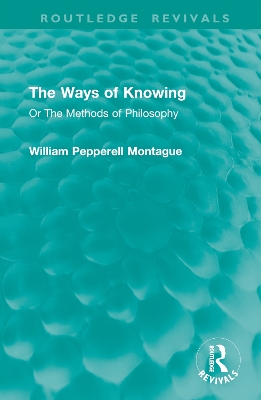 The Ways of Knowing: Or The Methods of Philosophy book