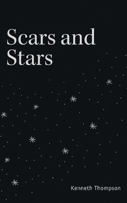 Scars and Stars by Kenneth Thompson