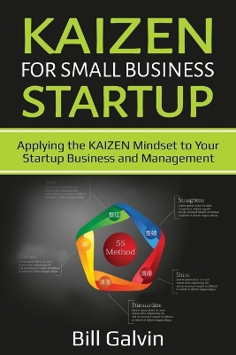 KAIZEN for Small Business Startup: Applying the KAIZEN Mindset to Your Startup Business and Management book