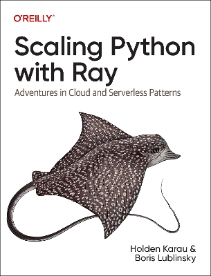 Scaling Python with Ray: Adventures in Cloud and Serverless Patterns book