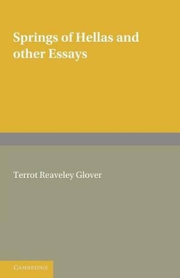 Springs of Hellas and Other Essays by T. R. Glover by T R Glover