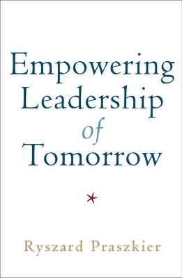 Empowering Leadership of Tomorrow by Ryszard Praszkier