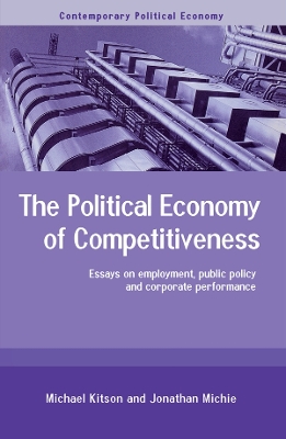The Political Economy of Competitiveness: Corporate Performance and Public Policy book