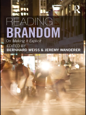 Reading Brandom: On Making It Explicit by Bernhard Weiss