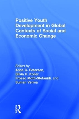 Positive Youth Development in Global Contexts of Social and Economic Change by Anne C. Petersen