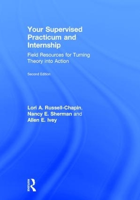 Your Supervised Practicum and Internship by Lori A. Russell-Chapin