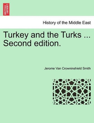 Turkey and the Turks ... Second Edition. book