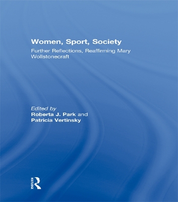 Women, Sport, Society: Further Reflections, Reaffirming Mary Wollstonecraft by Roberta Park