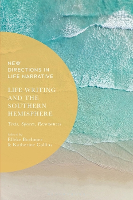 Life Writing and the Southern Hemisphere: Texts, Spaces, Resonances book