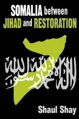 Somalia Between Jihad and Restoration by Shaul Shay