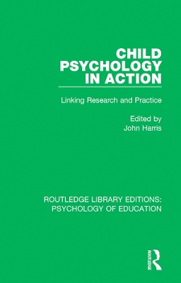 Child Psychology in Action: Linking Research and Practice by John Harris