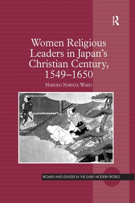 Women Religious Leaders in Japan's Christian Century, 1549-1650 by Haruko Nawata Ward