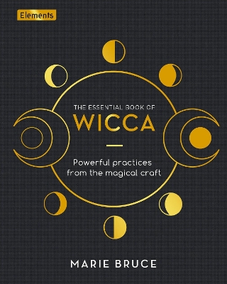 The Essential Book of Wicca: Powerful Practices from the Magical Craft book