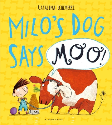 Milo's Dog Says MOO! by Catalina Echeverri