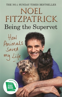 How Animals Saved My Life: Being the Supervet by Professor Noel Fitzpatrick