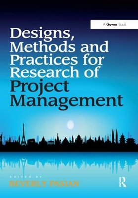 Designs, Methods and Practices for Research of Project Management by Beverly Pasian