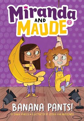 Banana Pants! (Miranda and Maude #2) by Emma Wunsch