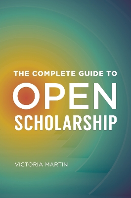 The Complete Guide to Open Scholarship book