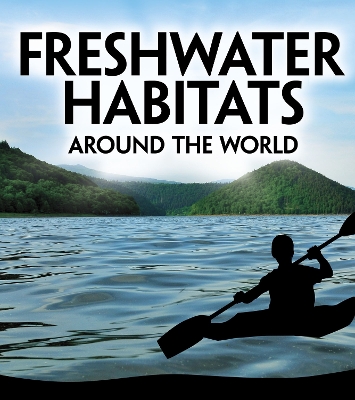 Freshwater Habitats Around the World book