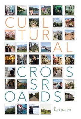 Cultural Crossroads: A Roadmap for Successful Global Relocation by Phd Ann D Clark
