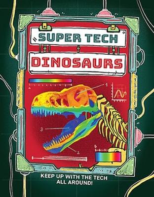 Super Tech: Dinosaurs by Clive Gifford