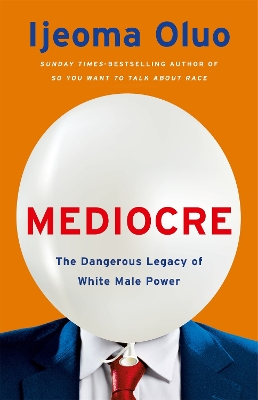 Mediocre: The Dangerous Legacy of White Male Power book