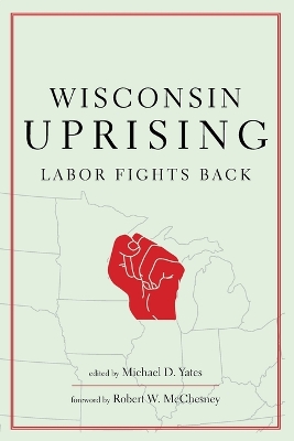 Wisconsin Uprising by Michael D. Yates