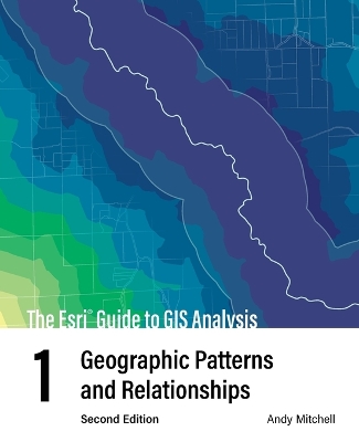 The ESRI Guide to GIS Analysis, Volume 1: Geographic Patterns and Relationships book