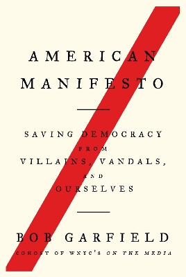 American Manifesto: Saving Democracy from Villains, Vandals, and Ourselves book