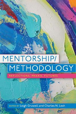 Mentorship/Methodology: Reflections, Praxis, and Futures book