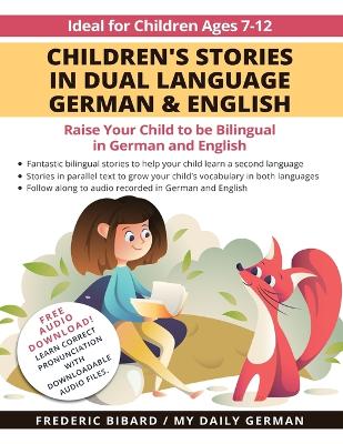 Children's Stories in Dual Language German & English: Raise your child to be bilingual in German and English + Audio Download. Ideal for kids ages 7-12 book