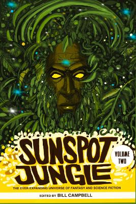 Sunspot Jungle: Volume Two: The Ever Expanding Universe of Fantasy and Science Fiction book