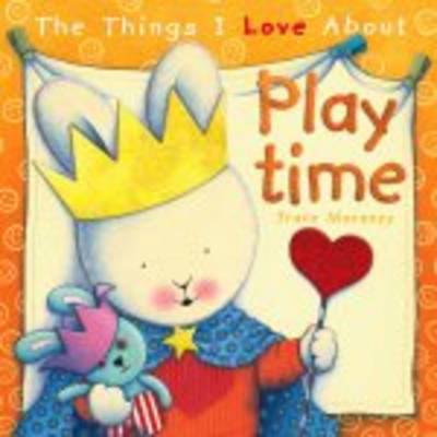 The Things I Love About Playtime (PB) book