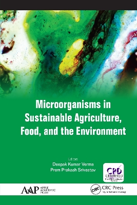 Microorganisms in Sustainable Agriculture, Food, and the Environment by Deepak Kumar Verma