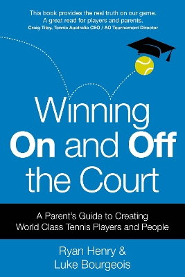 Winning On and Off the Court: A Parent’s Guide to Creating World Class Tennis Players and People book