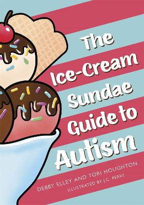 The Ice-Cream Sundae Guide to Autism: An Interactive Kids' Book for Understanding Autism book