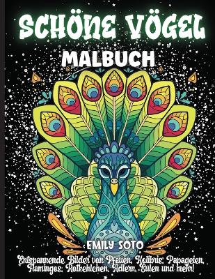 Schöne Vögel Malbuch: Ein Malbuch für Erwachsene mit entspannenden Bildern von Pfauen, Kolibris, Papageien, Flamingos, Rotkehlchen, Adlern, Eulen und mehr! book