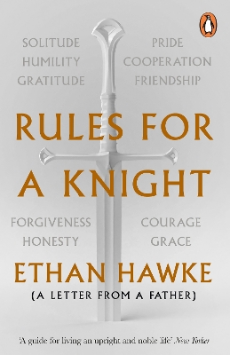 Rules for a Knight: A letter from a father by Ethan Hawke