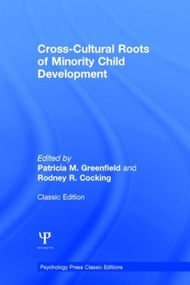 Cross-Cultural Roots of Minority Child Development by Patricia M. Greenfield