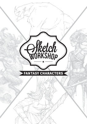 Sketch Workshop: Fantasy Characters book