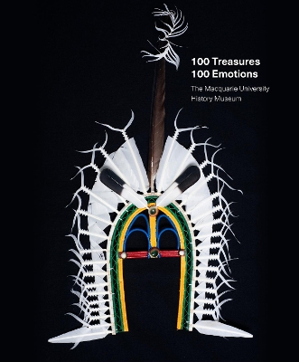 100 Treasures / 100 Emotions: The Macquarie University History Museum book