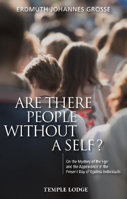 Are There People Without a Self?: On the Mystery of the Ego and the Appearance in the Present Day of Egoless Individuals book