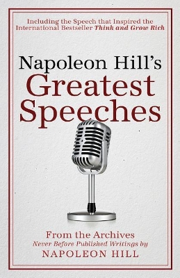 Napoleon Hill's Greatest Speeches by Napoleon Hill