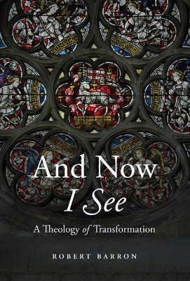 And Now I See: A Theology of Transformation book