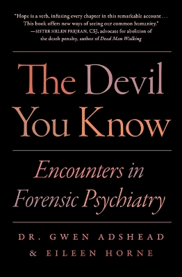 The Devil You Know: Encounters in Forensic Psychiatry by Gwen Adshead