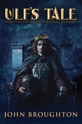 Ulf's Tale: Annals of the Anglo-Scandinavian Empire book