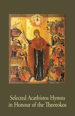 Selected Acathistos Hymns in Honour of the Theotokos book