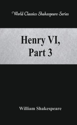 Henry VI, Part 3 by William Shakespeare