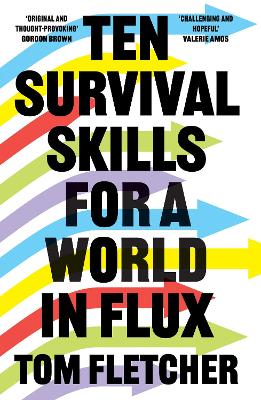 Ten Survival Skills for a World in Flux by Tom Fletcher